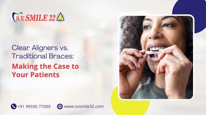 Clear Aligners vs. Traditional Braces: Making the Case to Your Patients